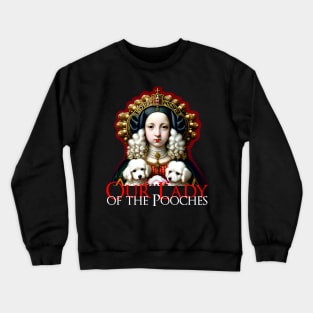 Our Lady of the Pooches Crewneck Sweatshirt